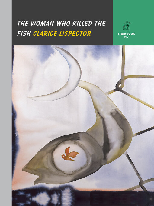 Title details for The Woman Who Killed the Fish (Storybook ND Series) by Clarice Lispector - Wait list